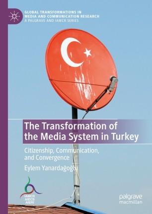 <i>The Transformation of the Media System in Turkey</i> The Transformation of the Media System in Turkey