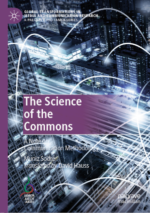 <i>The Science of the Commons</i> is the 9th title in the Palgrave/IAMCR book series <i>Global Transformations in Media and Communication Research</i> The Science of the Commons: A Note on Communication Methodology