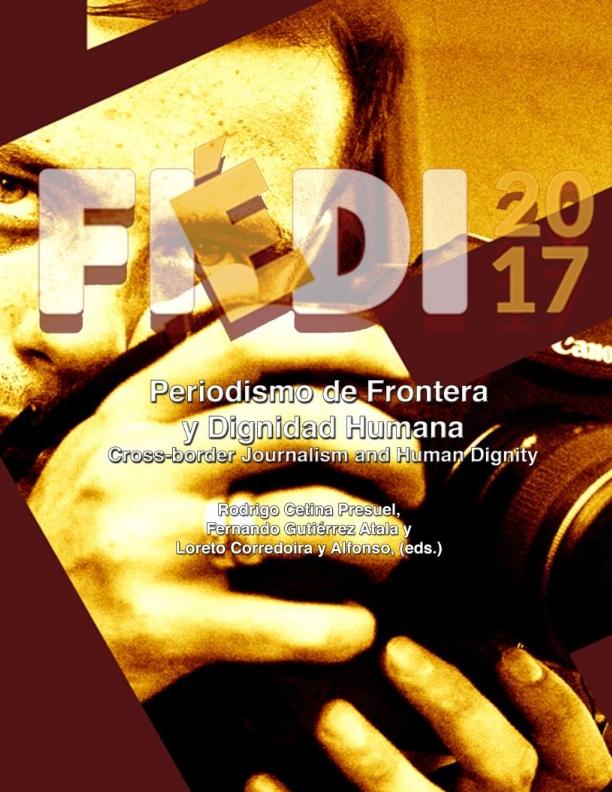 Periodismo de frontera y dignidad humana <br>Cross-Border Journalism and Human Dignity Periodismo de frontera y dignidad humana / Cross-Border Journalism and Human Dignity
