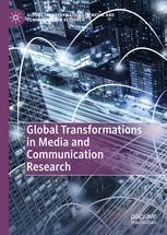 <i>Global Transformations in Media and Communication Research</i> Global Transformations in Media and Communication Research