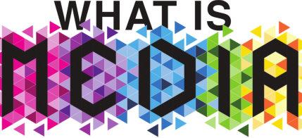 What is Media? What is Media?